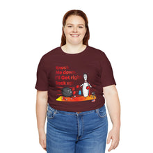 Load image into Gallery viewer, Knock Me Down I'll Get Right Back Up (Tshirt 110)