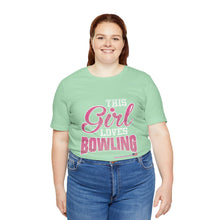 Load image into Gallery viewer, This Girl Loves Bowling (T-shirt)