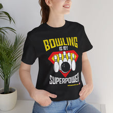 Load image into Gallery viewer, Bowling Is My Superpower (Tshirt 129)