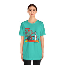Load image into Gallery viewer, Knock Me Down I'll Get Right Back Up (Tshirt 110)