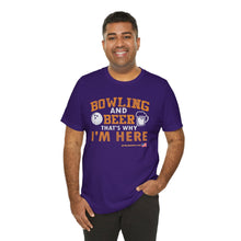Load image into Gallery viewer, Bowling And Beer That's Why I'm Here (Tshirt 109)