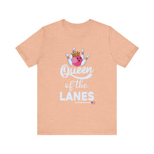 Load image into Gallery viewer, Queen of the Lanes (Tshirt 126)