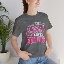 Load image into Gallery viewer, This Girl Loves Bowling (Tshirt 122)