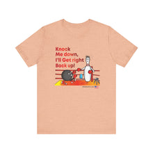 Load image into Gallery viewer, Knock Me Down I'll Get Right Back Up (Tshirt 110)