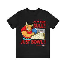 Load image into Gallery viewer, Cut The Bull Just Bowl T-shirt