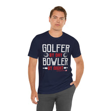 Load image into Gallery viewer, Golfer By Day Bowler By Night (TShirt 119)