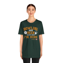Load image into Gallery viewer, Bowling And Beer That's Why I'm Here (Tshirt 109)