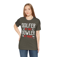 Load image into Gallery viewer, Golfer By Day Bowler By Night (TShirt 119)