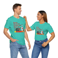 Load image into Gallery viewer, Knock Me Down I'll Get Right Back Up (Tshirt 110)