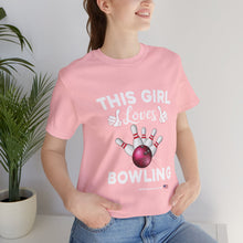 Load image into Gallery viewer, This Girl Loves Bowling (Tshirt 114)