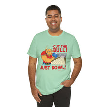 Load image into Gallery viewer, Cut The Bull Just Bowl (T-shirt 117)