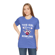 Load image into Gallery viewer, This Girl Loves Bowling (Tshirt 114)