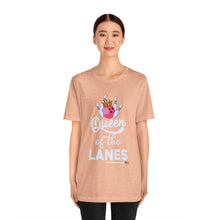 Load image into Gallery viewer, Queen of the Lanes (Tshirt 126)