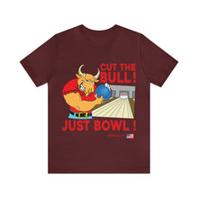 Load image into Gallery viewer, Cut The Bull Just Bowl T-shirt