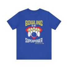 Load image into Gallery viewer, Bowling Is My Superpower (Tshirt 129)