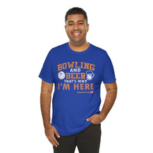 Load image into Gallery viewer, Bowling And Beer That's Why I'm Here (Tshirt 109)
