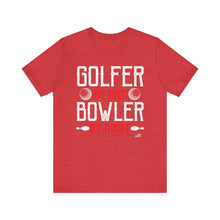 Load image into Gallery viewer, Golfer By Day Bowler By Night (TShirt 119)