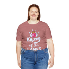 Load image into Gallery viewer, Queen of the Lanes (Tshirt 126)