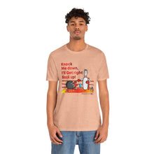 Load image into Gallery viewer, Knock Me Down I'll Get Right Back Up (Tshirt 110)