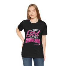 Load image into Gallery viewer, This Girl Loves Bowling (T-shirt)