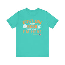 Load image into Gallery viewer, Bowling And Beer That's Why I'm Here (Tshirt 109)