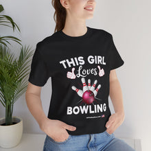 Load image into Gallery viewer, This Girl Loves Bowling (Tshirt 114)