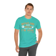 Load image into Gallery viewer, Bowling And Beer That's Why I'm Here (Tshirt 109)
