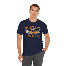 Load image into Gallery viewer, Bowling And Beer That's Why I'm Here (Tshirt 109)