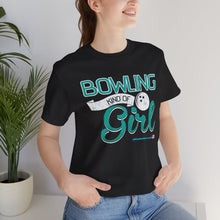Load image into Gallery viewer, Bowling Kind Of Girl (Tshirt 123)