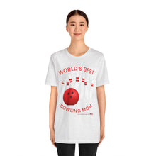 Load image into Gallery viewer, World's Best Bowling Mom (Tshirt 112)