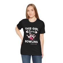 Load image into Gallery viewer, This Girl Loves Bowling (Tshirt 114)