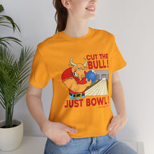 Load image into Gallery viewer, Cut The Bull Just Bowl (T-shirt 117)