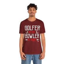 Load image into Gallery viewer, Golfer By Day Bowler By Night (TShirt 119)