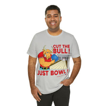 Load image into Gallery viewer, Cut The Bull Just Bowl T-shirt