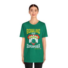 Load image into Gallery viewer, Bowling Is My Superpower (Tshirt 129)