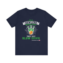 Load image into Gallery viewer, Old Bowlers Never Quit They Just Slow Down (Tshirt 108)