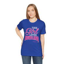 Load image into Gallery viewer, This Girl Loves Bowling (Tshirt 122)