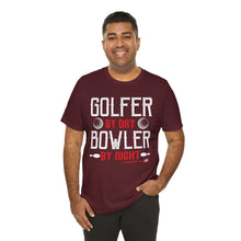 Load image into Gallery viewer, Golfer By Day Bowler By Night (TShirt 119)