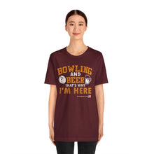 Load image into Gallery viewer, Bowling And Beer That's Why I'm Here (Tshirt 109)