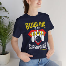 Load image into Gallery viewer, Bowling Is My Superpower (Tshirt 129)