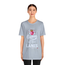 Load image into Gallery viewer, Queen of the Lanes (Tshirt 126)