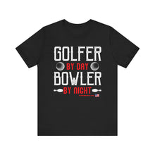 Load image into Gallery viewer, Golfer By Day Bowler By Night (TShirt 119)