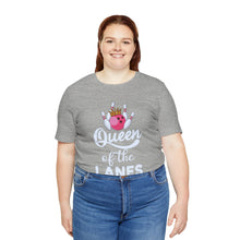 Load image into Gallery viewer, Queen of the Lanes (Tshirt 126)