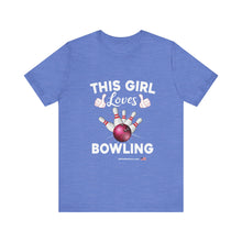 Load image into Gallery viewer, This Girl Loves Bowling (Tshirt 114)