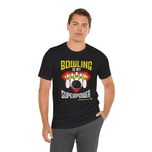 Load image into Gallery viewer, Bowling Is My Superpower (Tshirt 129)