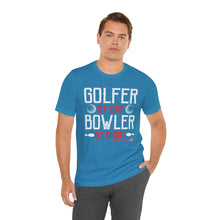 Load image into Gallery viewer, Golfer By Day Bowler By Night (TShirt 119)