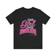 Load image into Gallery viewer, This Girl Loves Bowling (T-shirt)