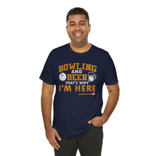 Load image into Gallery viewer, Bowling And Beer That's Why I'm Here (Tshirt 109)