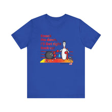 Load image into Gallery viewer, Knock Me Down I'll Get Right Back Up (Tshirt 110)