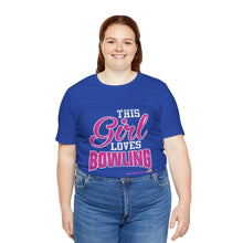 Load image into Gallery viewer, This Girl Loves Bowling (T-shirt)